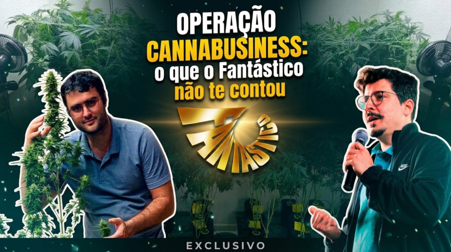 Operação Cannabusiness: o que o Fantástico não te contou